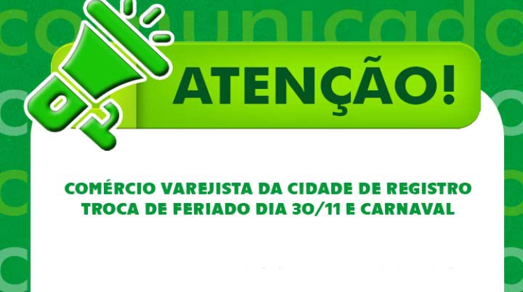 Notícia: Comércio Varejista da cidade de Registro – Troca de feriado dia 30/11 e Carnaval