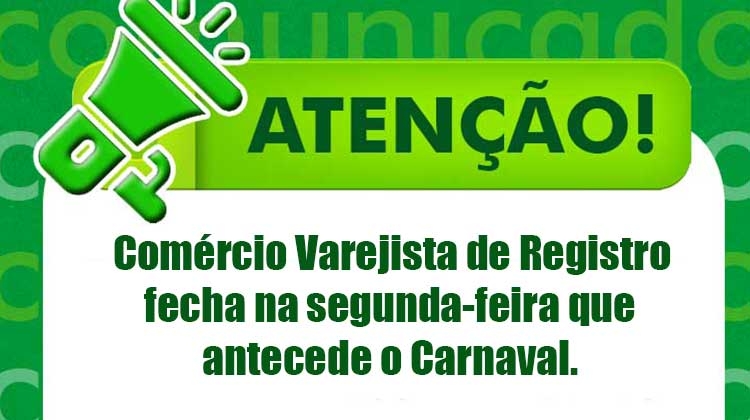 Notícia: Comércio Varejista de Registro fecha na segunda-feira que antecede o Carnaval.